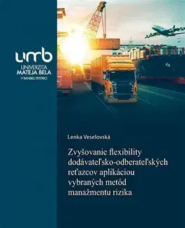 Manažment Zvyšovanie flexibility dodávateľsko-odberateľských reťazcov aplikáciou vybraných metód manažmentu rizika - Lenka Veselovská
