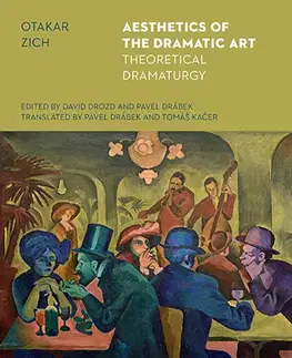 Odborná a náučná literatúra - ostatné Aesthetics of the dramatic art : theoretical dramaturgy - Otakar Zich