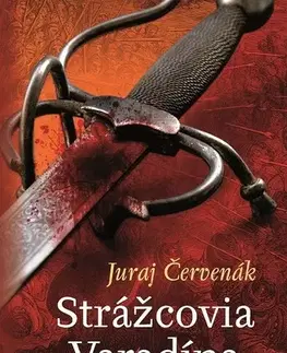 Sci-fi a fantasy Strážcovia Varadína (Dobrodružstvá kapitána Báthoryho 1) - Juraj Červenák