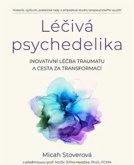 Alternatívna medicína - ostatné Léčivá psychedelika - Micah Stover