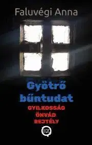 Detektívky, trilery, horory Gyötrő bűntudat - Faluvégi Anna