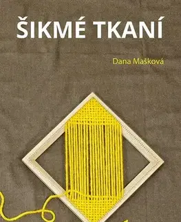 Pletenie, hačkovanie, vyšívanie, paličkovanie Šikmé tkaní - Dana Mašková
