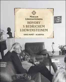 Slovenské a české dejiny Hovory s Bedřichem Loewensteinem - Miriam Löwensteinová