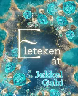 Historické romány Életeken át - (Különleges kiadás) - Gabi Jekkel