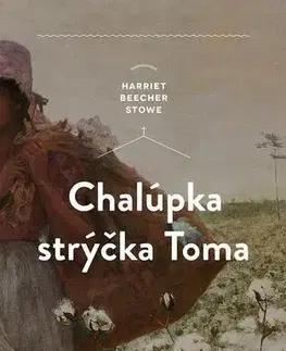 Romantická beletria Chalúpka strýčka Toma - Harriet Beecher Stowe