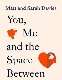 Partnerstvo You, Me and the Space Between Us - Sarah Davies,Matt Davies