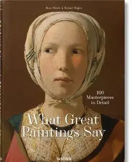 Maliarstvo, grafika What Great Paintings Say. 100 Masterpieces in Detail - Rose-Marie Hagen,Rainer Hagen
