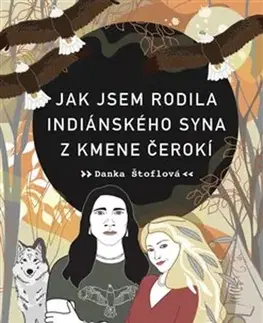 Humor a satira Jak jsem rodila indiánského syna z kmene Čerokí - Danka Štoflová
