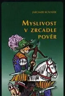 Poľovníctvo Myslivost v zrcadle pověr - Jaromír Kovařík