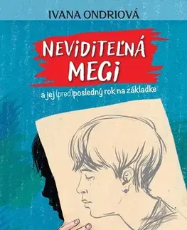Pre dievčatá Neviditeľná Megi a jej (pred)posledný rok na základke - Ivana Ondriová
