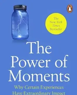 Psychológia, etika The Power of Moments - Chip Heath,Dan Heath