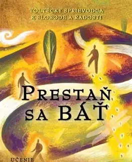 Rozvoj osobnosti Prestaň sa báť - Don Miguel Ruiz