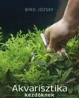 Šport - ostatné Akvarisztika kezdőknek - József Biró
