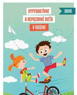 Pedagogika, vzdelávanie, vyučovanie Hyperaktívne a nepozorné dieťa v rodine - Lívia Kvašná