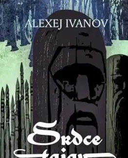 Historické romány Srdce tajgy - Alexej Ivanov,Konstantin Šindelář