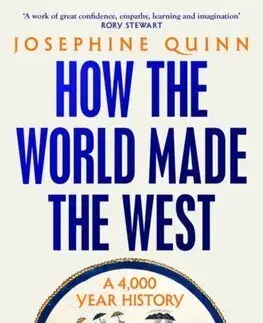 Starovek How the World Made the West - Josephine Quinn