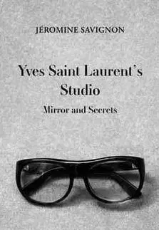 Cudzojazyčná literatúra Yves Saint Laurent's Studio: Mirrors and Secrets - Savignon Jeromine