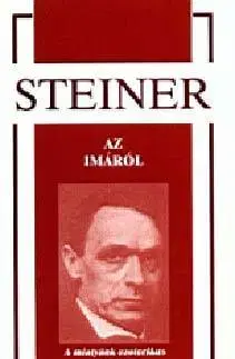 Ezoterika - ostatné Az imáról - A miatyánk ezoterikus jelentése - Rudolf Steiner
