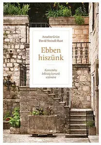 Kresťanstvo Ebben hiszünk - Anselm Grün,Kolektív autorov