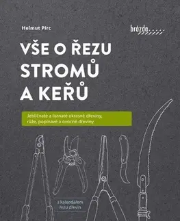 Záhrada - Ostatné Vše o řezu stromů a keřů - Helmut Pirc,Helena Piková