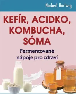 Zdravie, životný štýl - ostatné Kefír, Acidko, kombucha, sóma - Norbert Hartwig