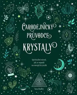 Aura, čakry, mandaly, kamene Čarodějnický průvodce krystaly - Sara Hadley