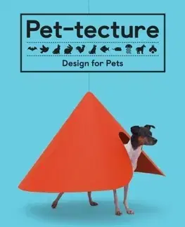 Dizajn, úžitkové umenie, móda Pet-tecture: Design for Pets - Tom Wainwright