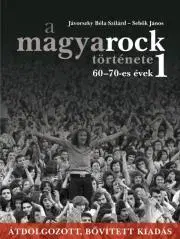 Hudba - noty, spevníky, príručky A magyarock története 1. - Jávorszky Béla Szilárd,János Sebeők