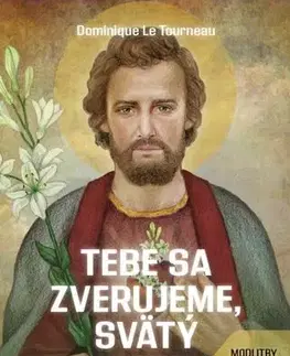 Kresťanstvo Tebe sa zverujeme, svätý Jozef! - Dominique Le Tourneau