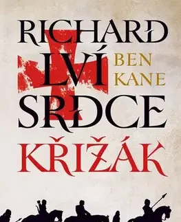 Historické romány Richard Lví srdce 2: Křižák - Ben Kane,Michaela Ponocná