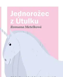 Novely, poviedky, antológie Jednorožec z Útulku - Romana Metelková