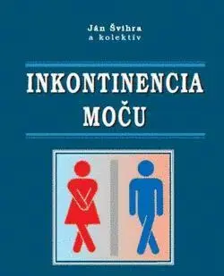 Zdravoveda, ochorenia, choroby Inkontencia moču - Kolektív autorov