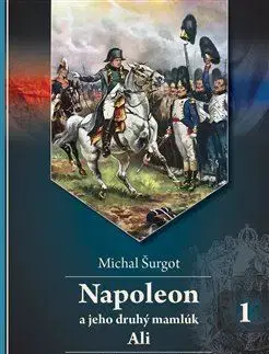 Svetové dejiny, dejiny štátov Napoleon a jeho druhý mamlúk Ali 1 - Michal Šurgot