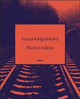 Česká poézia Pozice rukou - Ivana Kašpárková