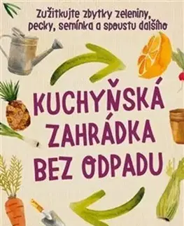 Záhrada - Ostatné Kuchyňská zahrádka bez odpadu - Katie Elzer Petersová,Martina Valentová