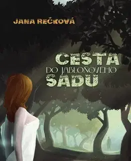 Sci-fi a fantasy Cesta do jabloňového sadu - Jana Rečková