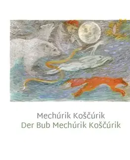 Rozprávky Mechúrik Koščúrik / Der Bub Mechúrik Koščúrik - Alexandra Nováková Pribišová