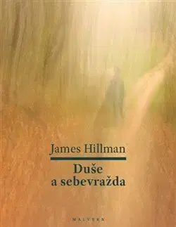 Psychológia, etika Duše a sebevražda - James Hillman