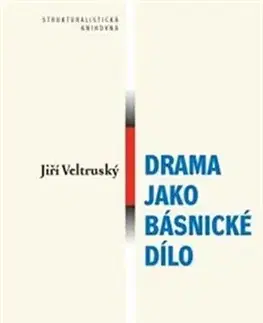 Literárna veda, jazykoveda Drama jako básnické dílo - Jiří Veltruský