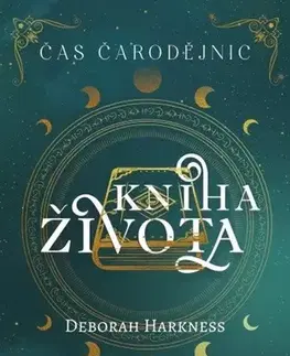 Sci-fi a fantasy Čas čarodějnic 3: Kniha života, 3. vydání - Deborah Harkness,Martina Neradová