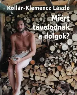 Svetová beletria Miért távolodnak a dolgok? - László Kollár-Klemencz