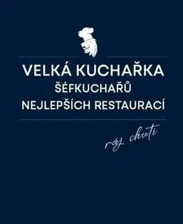 Kuchárky - ostatné Velká kuchařka šéfkuchařů nejlepších restaurací - Daniela Mrzenová