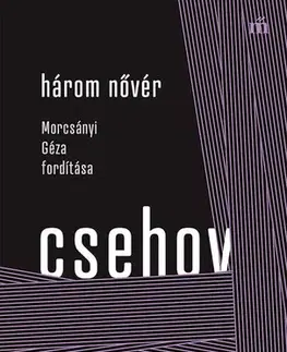 Svetová beletria Három nővér - Csehov Anton Paulovics