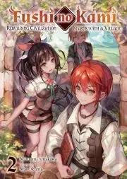 Sci-fi a fantasy Fushi no Kami: Rebuilding Civilization Starts With a Village Volume 2 - Amakawa Mizuumi