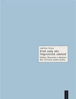 Literárna veda, jazykoveda Zrod vedy ako lingvistická udalosť - Ladislav Kvasz