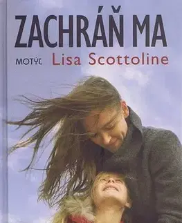Svetová beletria Zachráň ma - Lisa Scottolineová