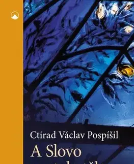 Kresťanstvo A Slovo se stalo tělem - Ctirad Václav Pospíšil