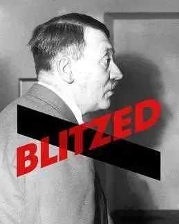História - ostatné Blitzed - Drugs in Nazi Germany - Norman Ohler