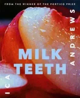 Svetová beletria Milk Teeth - Jessica Andrews