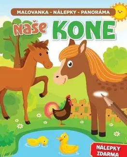 Pre deti a mládež - ostatné Naše kone - Maľovanka, nálepky, panoráma